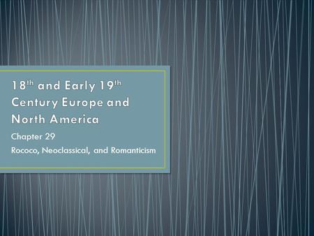 Chapter 29 Rococo, Neoclassical, and Romanticism.