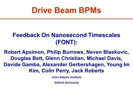 Feedback On Nanosecond Timescales (FONT): Robert Apsimon, Philip Burrows, Neven Blaskovic, Douglas Bett, Glenn Christian, Michael Davis, Davide Gamba,