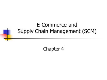 E-Commerce and Supply Chain Management (SCM) Chapter 4.