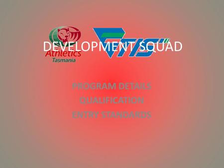 DEVELOPMENT SQUAD PROGRAM DETAILS QUALIFICATION ENTRY STANDARDS.