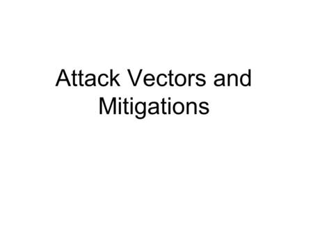 Attack Vectors and Mitigations. Attack Vectors ? Network Security2T. A. Yang