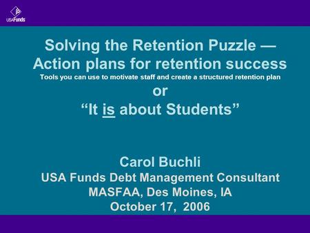 Solving the Retention Puzzle — Action plans for retention success Tools you can use to motivate staff and create a structured retention plan or “It is.