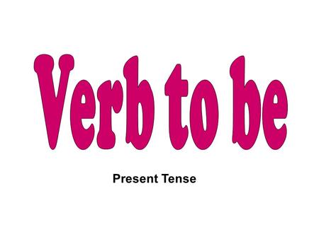 Present Tense. singular plural I He She It We You They singular pronoun plural pronoun am is are.