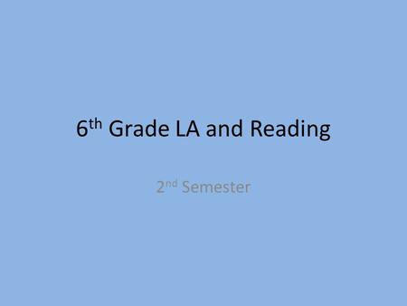 6 th Grade LA and Reading 2 nd Semester. 1-4-12/WED 6th Grade LA Warm-Up: Define Grammar. GPS: ELA6c1 the student demonstrates understanding and control.