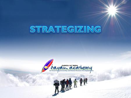 Strategizing Strategizing is about setting institutional goals and finding the best means to reach those goals. Strategizing bridges the chasm between.