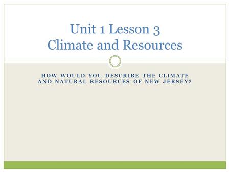 Unit 1 Lesson 3 Climate and Resources