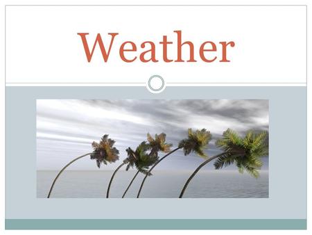 Weather. Atmospheric Movement Global air circulation patterns within the atmosphere held to Earth by gravity and warmed as heat radiates from Earth.