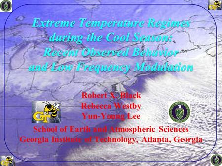 Robert X. Black Rebecca Westby Yun-Young Lee School of Earth and Atmospheric Sciences Georgia Institute of Technology, Atlanta, Georgia.