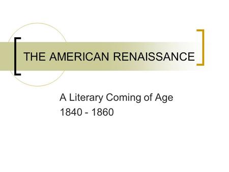 THE AMERICAN RENAISSANCE