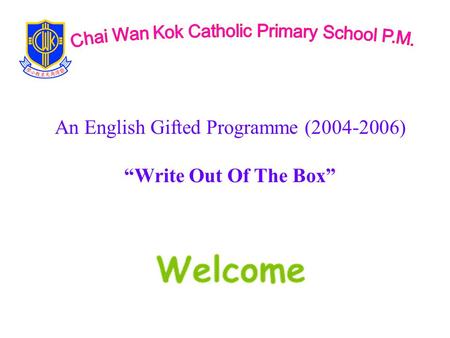 An English Gifted Programme (2004-2006) “Write Out Of The Box”