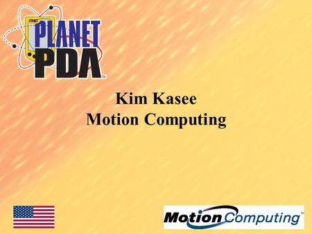 Kim Kasee Motion Computing. Mobile Worker Issues Mobile computing is a requirement Usage is limited by clamshell designs –Displays are viewed as barriers.