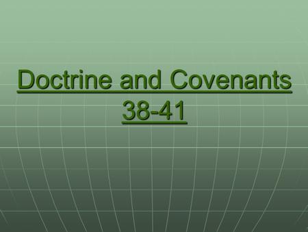 Doctrine and Covenants 38-41. This revelation was the Lord’s answer to those who wondered why they should move 300 miles to the west in the middle of.