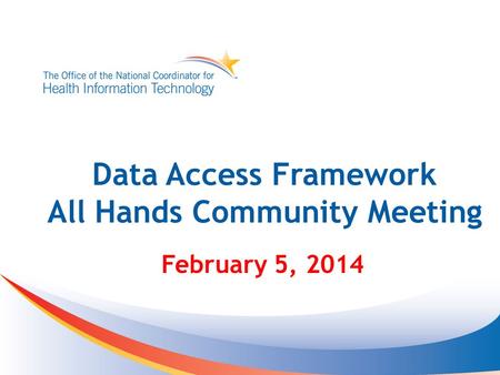 Data Access Framework All Hands Community Meeting February 5, 2014.