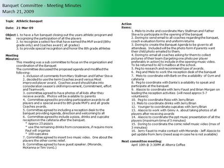 Banquet Committee - Meeting Minutes March 21, 2009 TopicAthletic Banquet Date:21-Mar-09 Object ive: 1. to have a fun banquet closing out the years athletic.