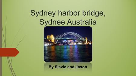 Sydney harbor bridge, Sydnee Australia By Slavic and Jason.