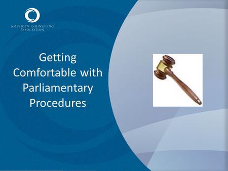 Getting Comfortable with Parliamentary Procedures