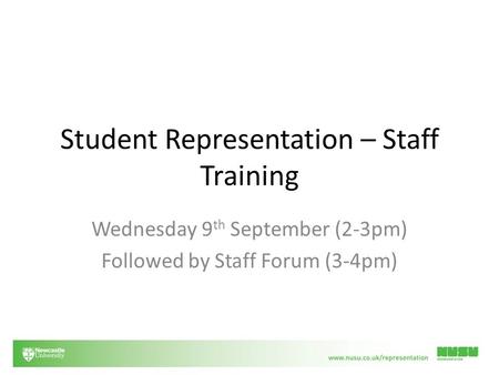 Student Representation – Staff Training Wednesday 9 th September (2-3pm) Followed by Staff Forum (3-4pm)