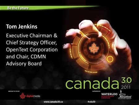 Tom Jenkins Executive Chairman & Chief Strategy Officer, OpenText Corporation and Chair, CDMN Advisory Board.