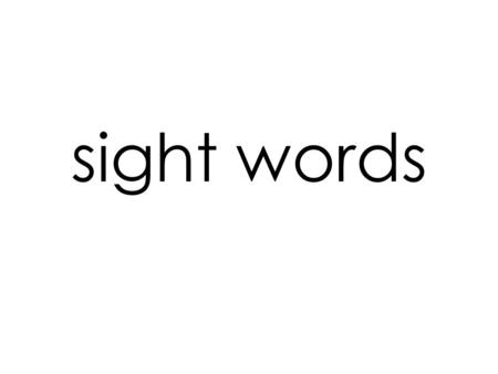 Sight words.