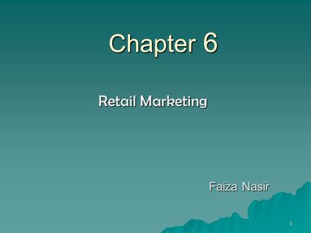 1 Chapter 6 Retail Marketing Faiza Nasir. 2 Retail Marketing Strategies Creating footfalls in the store Converting browsers into shoppers Build the Store.