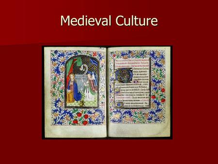 Medieval Culture. Content Goals and Objectives: Goal 6 – Medieval Society and Culture Goal 6 – Medieval Society and Culture The student will examine the.