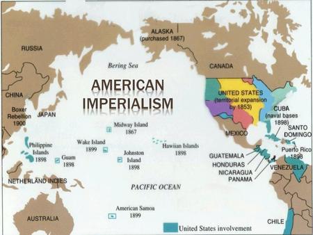  By the 1880’s many American leaders wanted to practice the idea of imperialism  Imperialism – the practice of stronger countries taking power over.