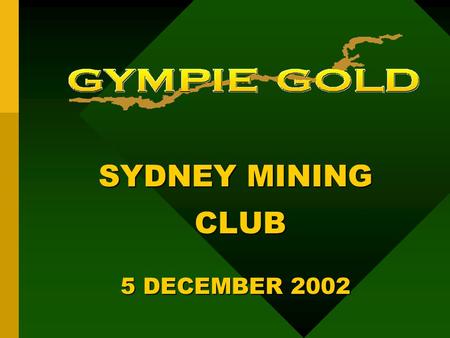 SYDNEY MINING CLUB CLUB 5 DECEMBER 2002. Outline of Presentation  the answer  the question  the explanation:  How we got here  Coal cash flow leverage.