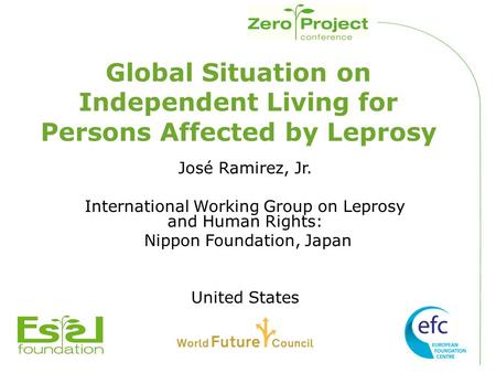 Global Situation on Independent Living for Persons Affected by Leprosy José Ramirez, Jr. International Working Group on Leprosy and Human Rights: Nippon.