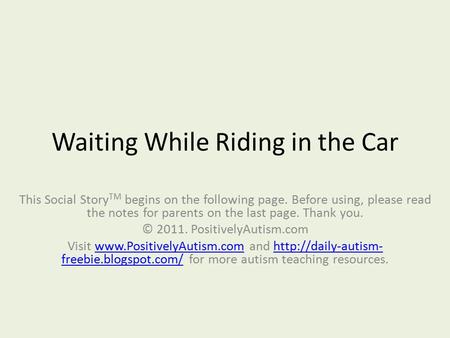 Waiting While Riding in the Car This Social Story TM begins on the following page. Before using, please read the notes for parents on the last page. Thank.