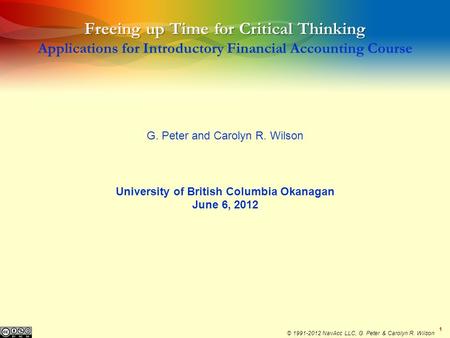 1 Freeing up Time for Critical Thinking Freeing up Time for Critical Thinking Applications for Introductory Financial Accounting Course G. Peter and Carolyn.