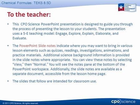 To the teacher: This CPO Science PowerPoint presentation is designed to guide you through the process of presenting the lesson to your students. The.