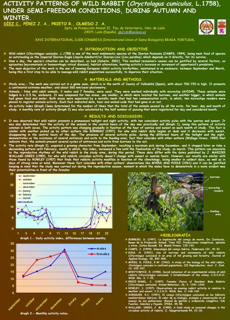 ACTIVITY PATTERNS OF WILD RABBIT (Oryctolagus cuniculus, L.1758), UNDER SEMI-FREEDOM CONDITIONS, DURING AUTUMN AND WINTER. DÍEZ C., PÉREZ J. A., PRIETO.