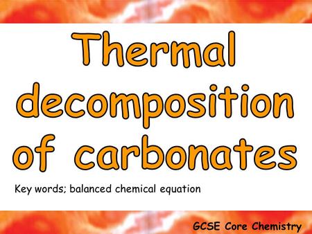 GCSE Core Chemistry Exam tip; Be able to write balanced equations for reactions of quicklime with water & slaked lime with carbon dioxide Key words; balanced.