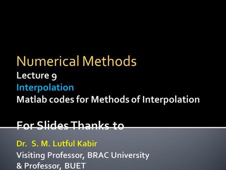 Numerical Methods.  If (n+1) number of points are given, (n+1) number of equations can be formed using a (n+1) order polynomial  The equations can be.