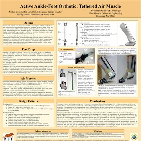 Active Ankle-Foot Orthotic: Tethered Air Muscle Nathan Couper, Bob Day, Patrick Renahan, Patrick Streeter Faculty Guide: Elizabeth DeBartolo, PhD Rochester.