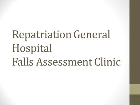 Repatriation General Hospital Falls Assessment Clinic.