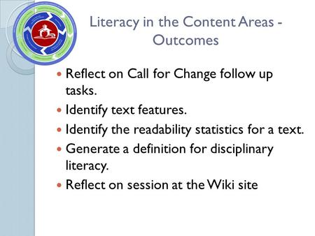 Literacy in the Content Areas - Outcomes Reflect on Call for Change follow up tasks. Identify text features. Identify the readability statistics for a.