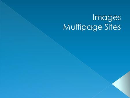  Remember that HTML is just text  Need to point to pictures  Use the img tag  alt: › screen reader › REQUIRED for this class and to validate.