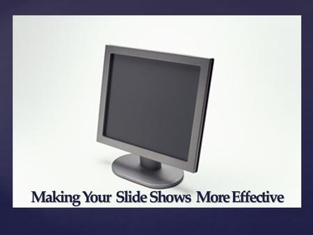 { Making Your Slide Shows More Effective. Backchannel for today:  lKNdp  lKNdp