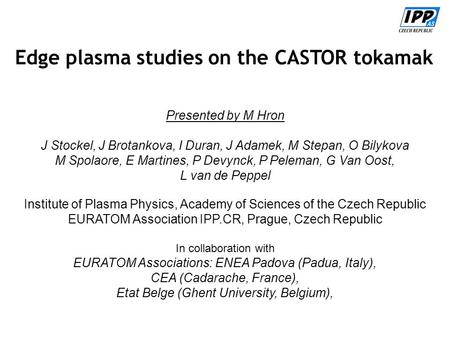 M. Hron ETFP workshop Kraków 11/09/2006 Presented by M Hron J Stockel, J Brotankova, I Duran, J Adamek, M Stepan, O Bilykova M Spolaore, E Martines, P.