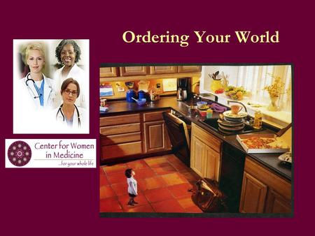 Ordering Your World. “Living is more like gardening than engineering.” Ordering Your World.