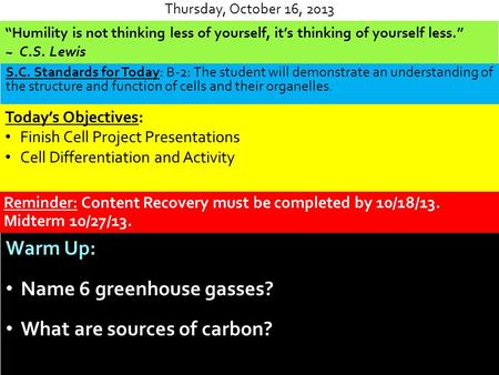 “Humility is not thinking less of yourself, it’s thinking of yourself less.” ~ C.S. Lewis Thursday, October 16, 2013 S.C. Standards for Today: B-2: The.