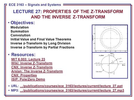 ECE 8443 – Pattern Recognition ECE 3163 – Signals and Systems Objectives: Modulation Summation Convolution Initial Value and Final Value Theorems Inverse.