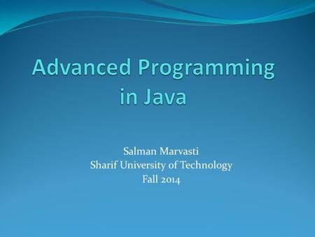 Salman Marvasti Sharif University of Technology Fall 2014.