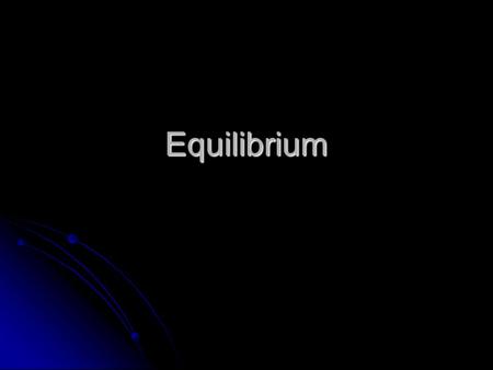 Equilibrium. Reversible Reactions Many reactions are reversible. Many reactions are reversible. Once product is formed, it can go back and reform reactants.