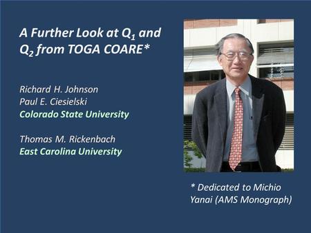 A Further Look at Q 1 and Q 2 from TOGA COARE* Richard H. Johnson Paul E. Ciesielski Colorado State University Thomas M. Rickenbach East Carolina University.