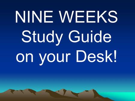 NINE WEEKS Study Guide on your Desk! 2 nd NINE WEEKS REVIEW.