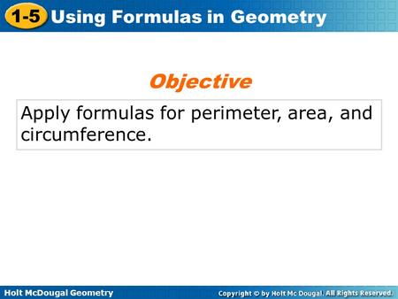 Objective Apply formulas for perimeter, area, and circumference.