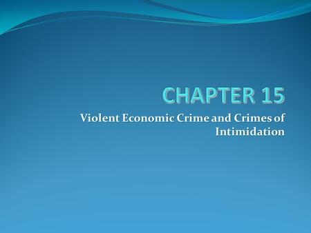 Violent Economic Crime and Crimes of Intimidation.