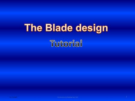 Ken YoussefiIntroduction to Engineering – E10 1. Various Blade designs Ken YoussefiIntroduction to Engineering – E10 2.